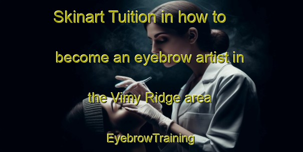 Skinart Tuition in how to become an eyebrow artist in the Vimy Ridge area | EyebrowTraining | EyebrowClasses | SkinartTraining-Canada