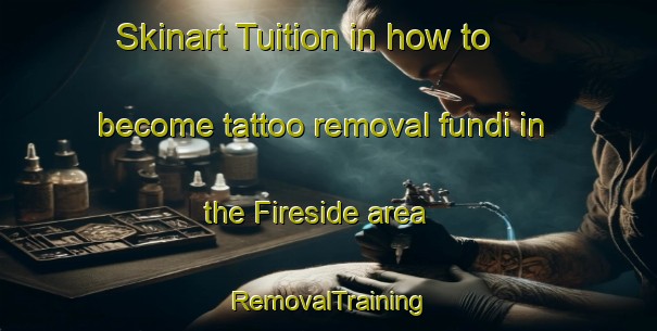 Skinart Tuition in how to become tattoo removal fundi in the Fireside area | RemovalTraining | RemovalClasses | SkinartTraining-Canada