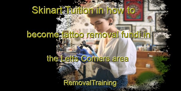 Skinart Tuition in how to become tattoo removal fundi in the Letts Corners area | RemovalTraining | RemovalClasses | SkinartTraining-Canada