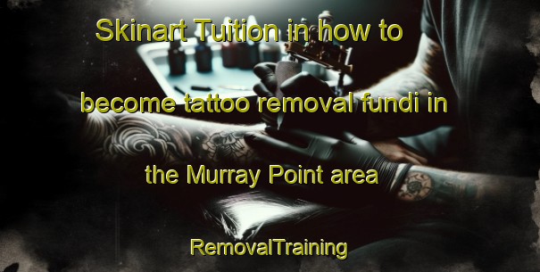 Skinart Tuition in how to become tattoo removal fundi in the Murray Point area | RemovalTraining | RemovalClasses | SkinartTraining-Canada
