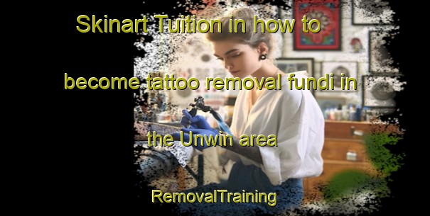 Skinart Tuition in how to become tattoo removal fundi in the Unwin area | RemovalTraining | RemovalClasses | SkinartTraining-Canada