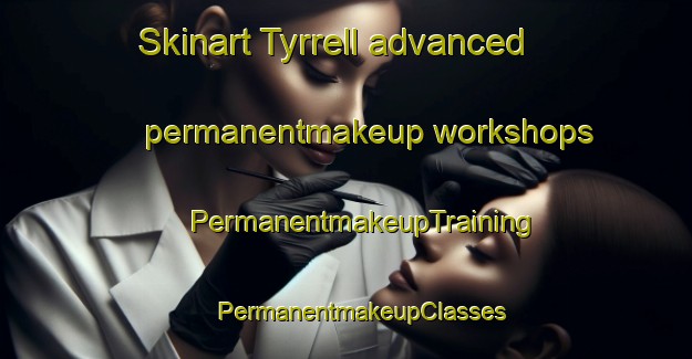 Skinart Tyrrell advanced permanentmakeup workshops | #PermanentmakeupTraining #PermanentmakeupClasses #SkinartTraining-Canada