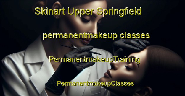 Skinart Upper Springfield permanentmakeup classes | PermanentmakeupTraining | PermanentmakeupClasses | SkinartTraining-Canada