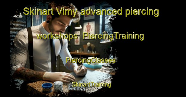 Skinart Vimy advanced piercing workshops | PiercingTraining | PiercingClasses | SkinartTraining-Canada