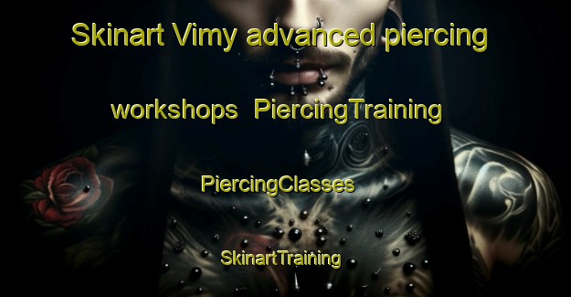 Skinart Vimy advanced piercing workshops | PiercingTraining | PiercingClasses | SkinartTraining-Canada