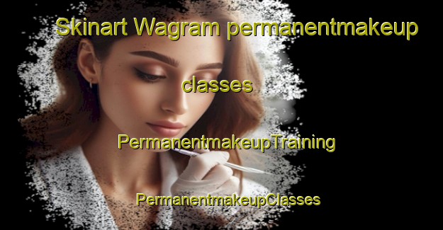 Skinart Wagram permanentmakeup classes | PermanentmakeupTraining | PermanentmakeupClasses | SkinartTraining-Canada