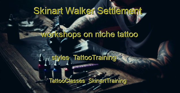 Skinart Walker Settlement workshops on niche tattoo styles | TattooTraining | TattooClasses | SkinartTraining-Canada