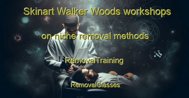 Skinart Walker Woods workshops on niche removal methods | RemovalTraining | RemovalClasses | SkinartTraining-Canada