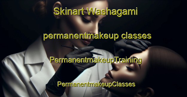 Skinart Washagami permanentmakeup classes | PermanentmakeupTraining | PermanentmakeupClasses | SkinartTraining-Canada