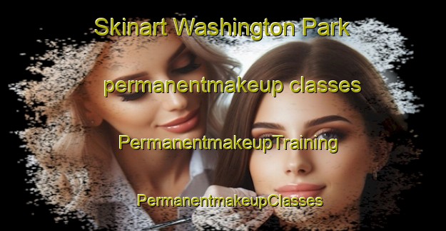 Skinart Washington Park permanentmakeup classes | PermanentmakeupTraining | PermanentmakeupClasses | SkinartTraining-Canada