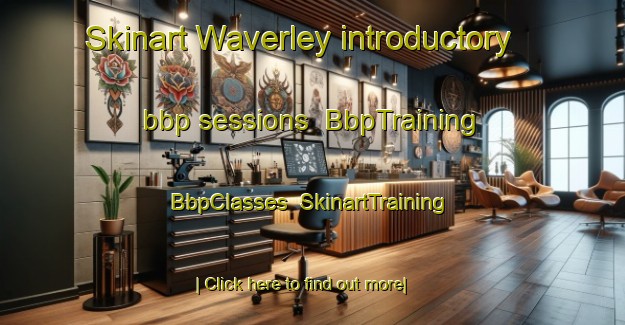 Skinart Waverley introductory bbp sessions | BbpTraining | BbpClasses | SkinartTraining-Canada