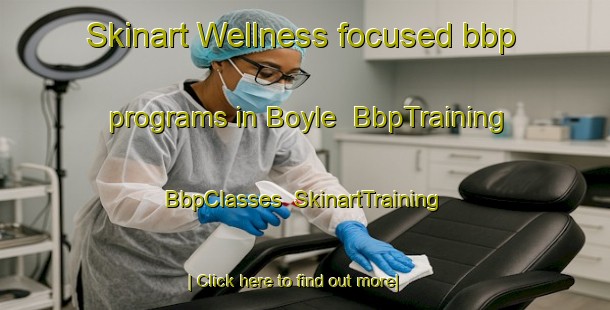 Skinart Wellness-focused bbp programs in Boyle | BbpTraining | BbpClasses | SkinartTraining-Canada
