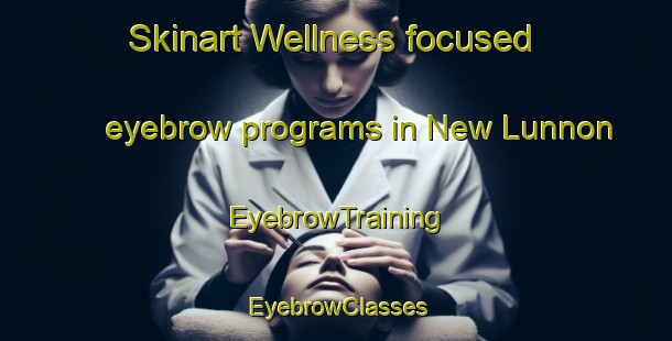 Skinart Wellness-focused eyebrow programs in New Lunnon | EyebrowTraining | EyebrowClasses | SkinartTraining-Canada