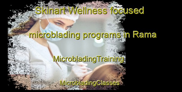Skinart Wellness-focused microblading programs in Rama | MicrobladingTraining | MicrobladingClasses | SkinartTraining-Canada