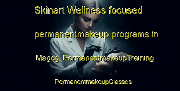 Skinart Wellness-focused permanentmakeup programs in Magog | PermanentmakeupTraining | PermanentmakeupClasses | SkinartTraining-Canada