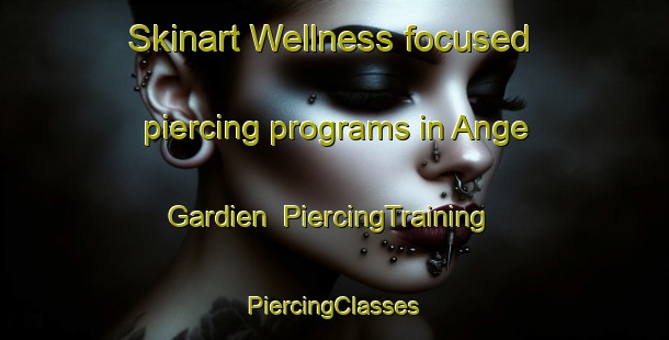 Skinart Wellness-focused piercing programs in Ange Gardien | #PiercingTraining #PiercingClasses #SkinartTraining-Canada