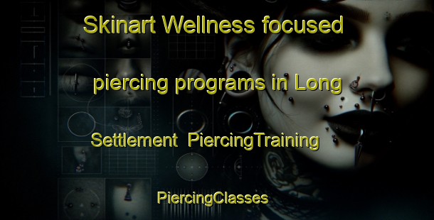 Skinart Wellness-focused piercing programs in Long Settlement | PiercingTraining | PiercingClasses | SkinartTraining-Canada