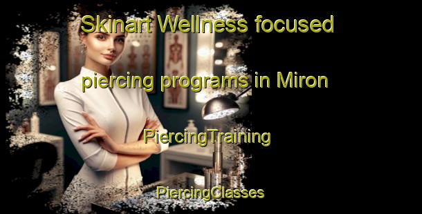 Skinart Wellness-focused piercing programs in Miron | #PiercingTraining #PiercingClasses #SkinartTraining-Canada