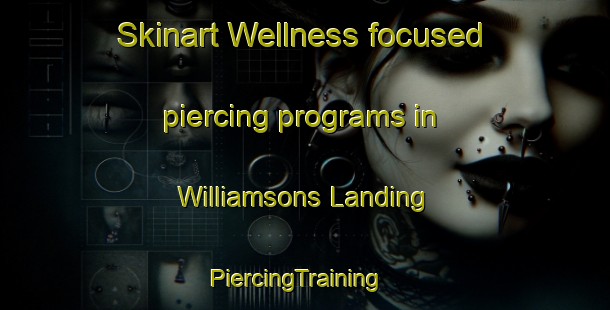 Skinart Wellness-focused piercing programs in Williamsons Landing | PiercingTraining | PiercingClasses | SkinartTraining-Canada
