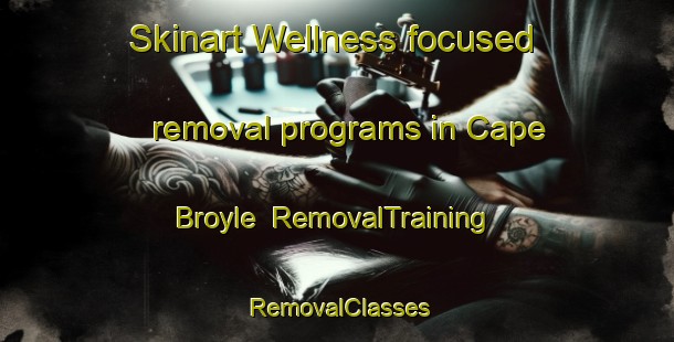 Skinart Wellness-focused removal programs in Cape Broyle | RemovalTraining | RemovalClasses | SkinartTraining-Canada