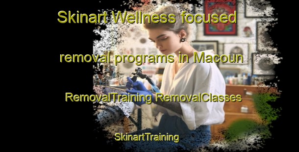 Skinart Wellness-focused removal programs in Macoun | #RemovalTraining #RemovalClasses #SkinartTraining-Canada