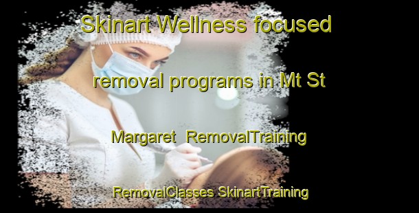 Skinart Wellness-focused removal programs in Mt St Margaret | #RemovalTraining #RemovalClasses #SkinartTraining-Canada