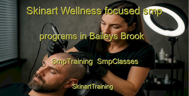 Skinart Wellness-focused smp programs in Baileys Brook | SmpTraining | SmpClasses | SkinartTraining-Canada