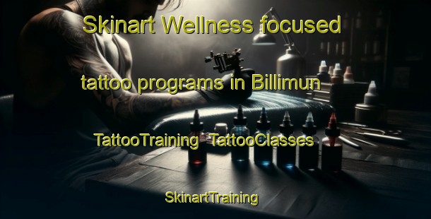 Skinart Wellness-focused tattoo programs in Billimun | TattooTraining | TattooClasses | SkinartTraining-Canada
