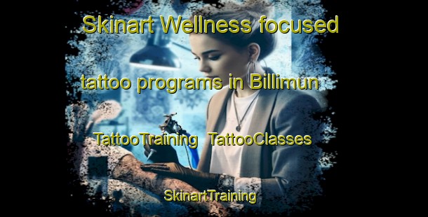 Skinart Wellness-focused tattoo programs in Billimun | TattooTraining | TattooClasses | SkinartTraining-Canada