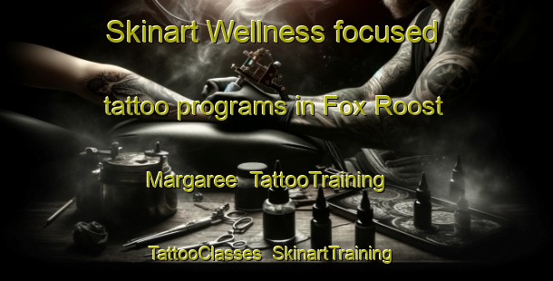 Skinart Wellness-focused tattoo programs in Fox Roost Margaree | TattooTraining | TattooClasses | SkinartTraining-Canada