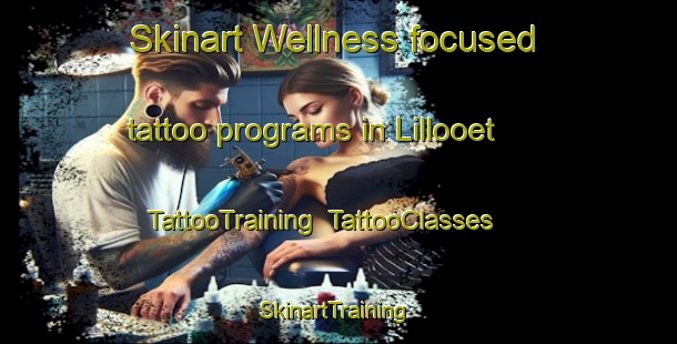 Skinart Wellness-focused tattoo programs in Lillooet | TattooTraining | TattooClasses | SkinartTraining-Canada