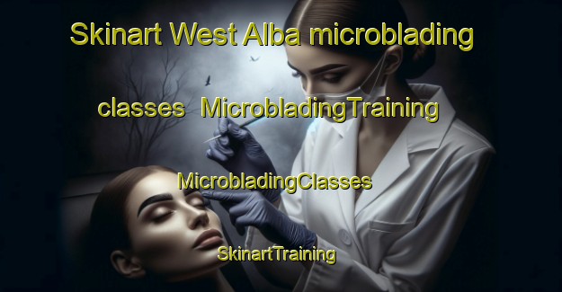 Skinart West Alba microblading classes | MicrobladingTraining | MicrobladingClasses | SkinartTraining-Canada