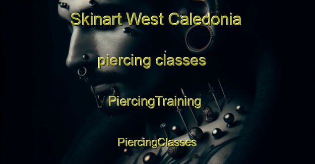 Skinart West Caledonia piercing classes | #PiercingTraining #PiercingClasses #SkinartTraining-Canada