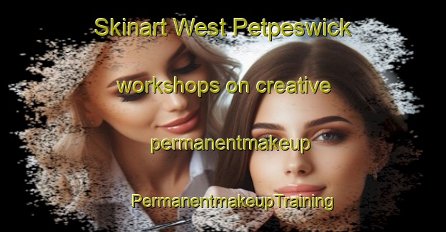 Skinart West Petpeswick workshops on creative permanentmakeup | #PermanentmakeupTraining #PermanentmakeupClasses #SkinartTraining-Canada