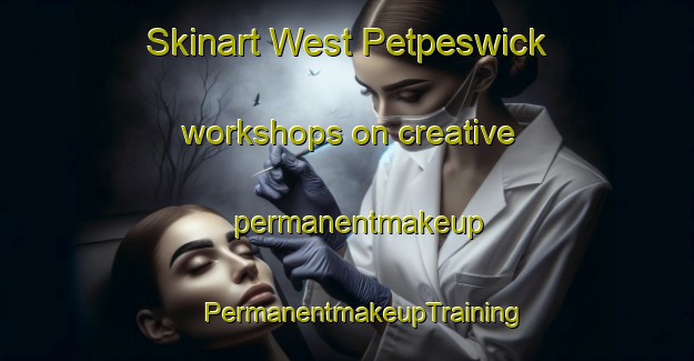 Skinart West Petpeswick workshops on creative permanentmakeup | #PermanentmakeupTraining #PermanentmakeupClasses #SkinartTraining-Canada