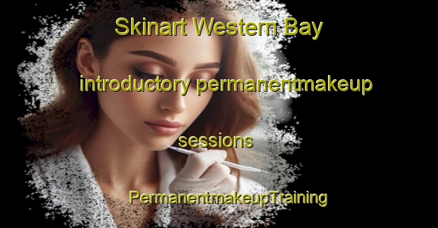 Skinart Western Bay introductory permanentmakeup sessions | #PermanentmakeupTraining #PermanentmakeupClasses #SkinartTraining-Canada