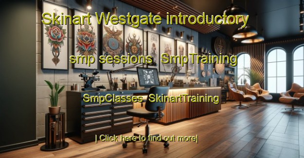 Skinart Westgate introductory smp sessions | SmpTraining | SmpClasses | SkinartTraining-Canada