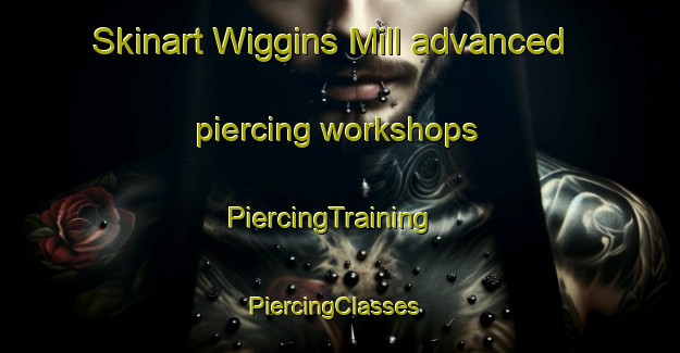 Skinart Wiggins Mill advanced piercing workshops | PiercingTraining | PiercingClasses | SkinartTraining-Canada